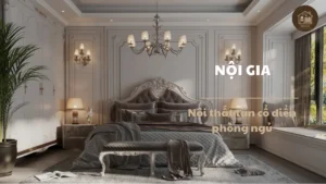 Nội thất tân cổ điển phòng ngủ – Vẻ đẹp sang trọng và đẳng cấp 1 nội thất tân cổ điển phòng ngủ