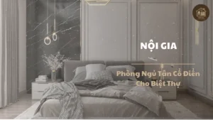 Nội thất tân cổ điển phòng ngủ – Vẻ đẹp sang trọng và đẳng cấp 2 nội thất tân cổ điển phòng ngủ